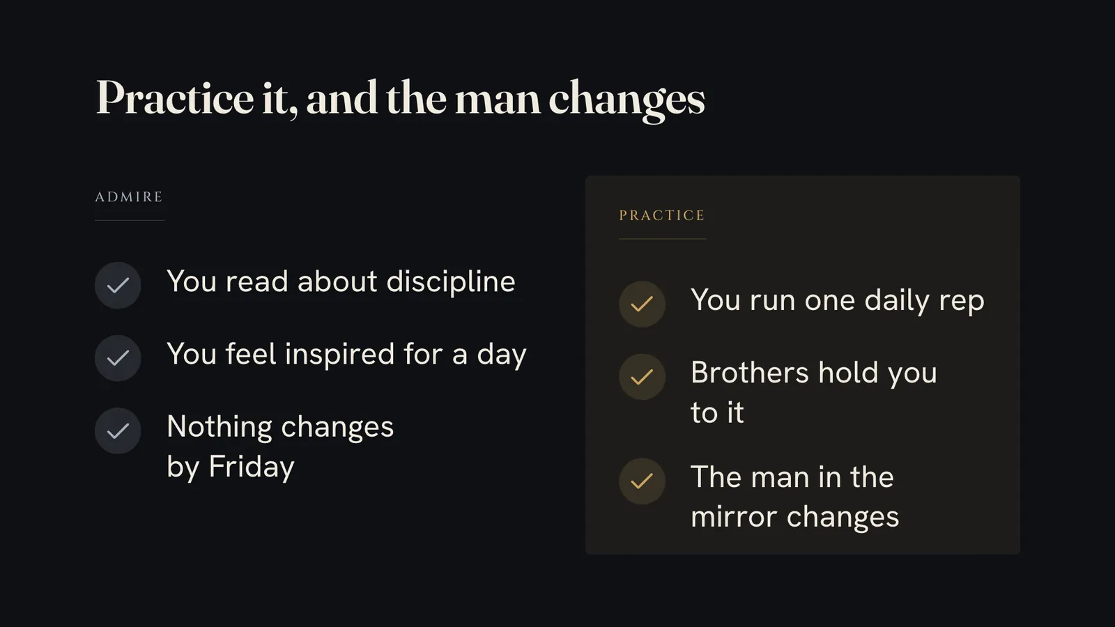 A comparison: "Practice it, and the man changes", admire beside practice